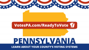 Learn about your county's voting system -- www.votespa.com/readytovote