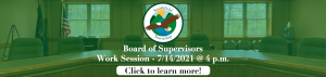 Board of Supervisors Work Session 7/14/2021 at 4 p.m. Click to learn more.