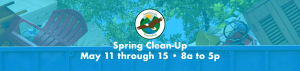 2022 Spring Cleanup - May 11 through 15