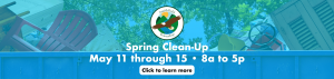 2022 Spring Cleanup - May 11 to May 15 - 8 a.m. to 5 p.m.