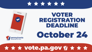 Voter registration deadline October 24. vote.pa.gov