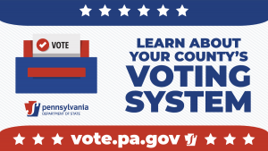 Learn about your county's voting system. vote.pa.gov